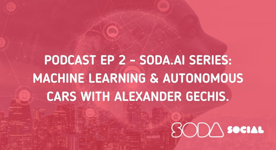 Podcast Episode 2 Sodaaiseries Machine Learning Autonomous Cars With Alexander Gechis